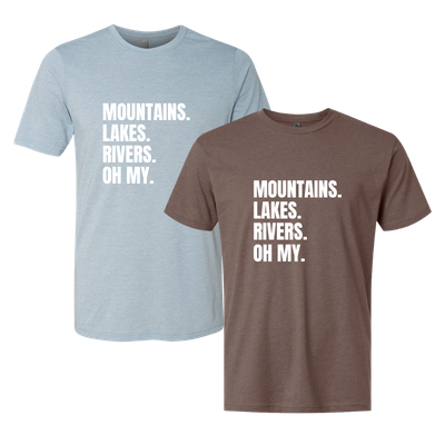 Mountains. Lakes. Rivers. Oh My - T-Shirts