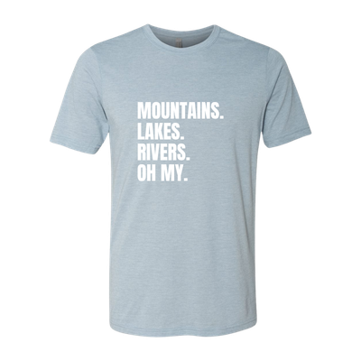 Mountains. Lakes. Rivers. Oh My - T-Shirts